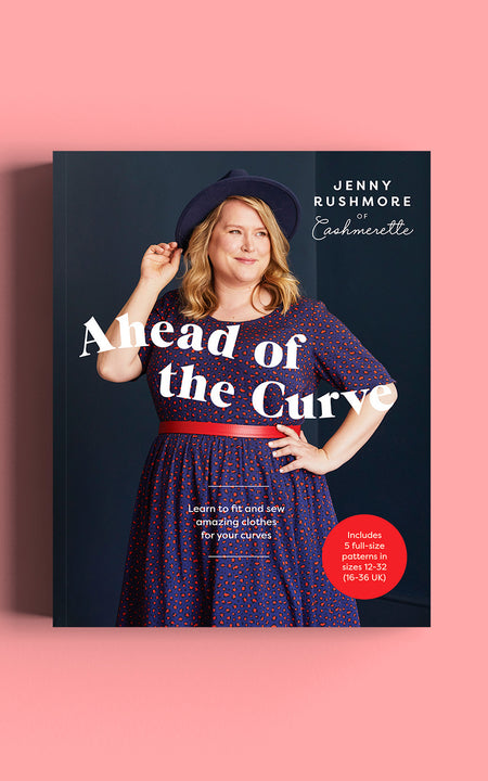 Ahead of the Curve: Learn to Fit and Sew Amazing Clothes for your Curves